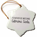 3dRose Tory Anne Collections Quotes - Id Rather Be Watching Gilmore Girls - Ornaments (ORN_288537)