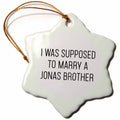 3dRose I was Supposed to Marry A Jonas Brother - Ornaments (ORN_324391)