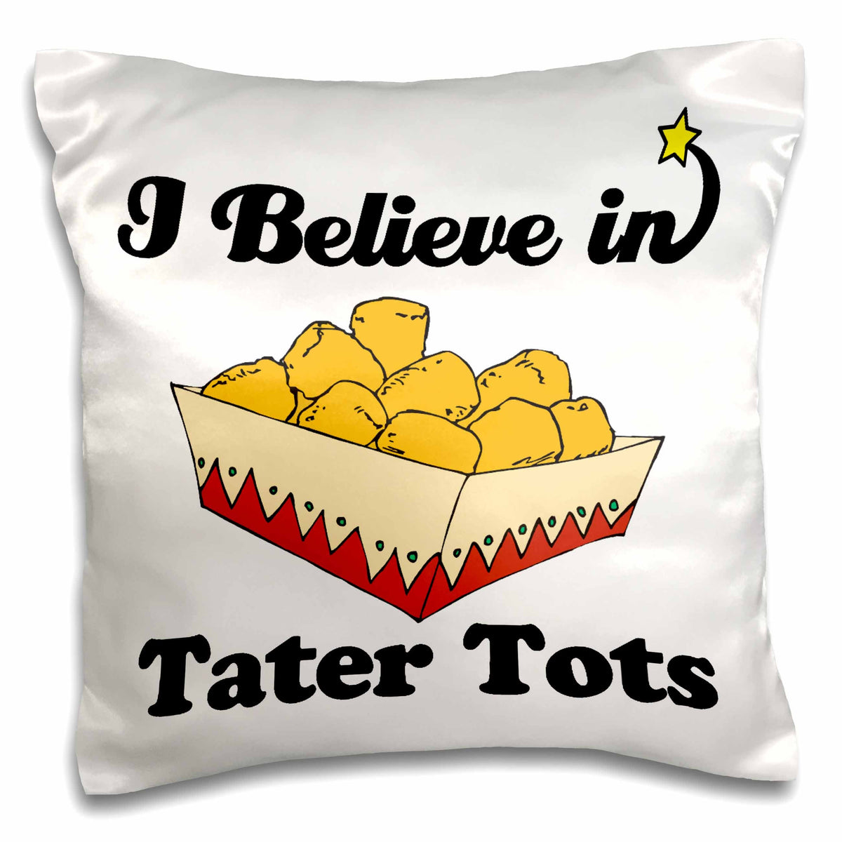 3dRose Dooni Designs I Believe In Designs - I Believe In Tater Tots - Pillow Cases (pc_105602)