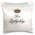 3dRose InspirationzStore His and Hers gifts - Her Ladyship - part of a his and hers mr and mrs couple gift set funny humorous fancy british humor - Pillow Cases (pc_112868)