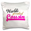 3dRose InspirationzStore Typography - Worlds Greatest Girl Cousin - Best family relative - hot pink for female relations - cousin sister - Pillow Cases (pc_151292)