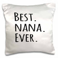 3dRose InspirationzStore Typography - Best Nana Ever - Gifts for Grandmothers - Grandma nicknames - black text - family gifts - Pillow Cases (pc_151511)