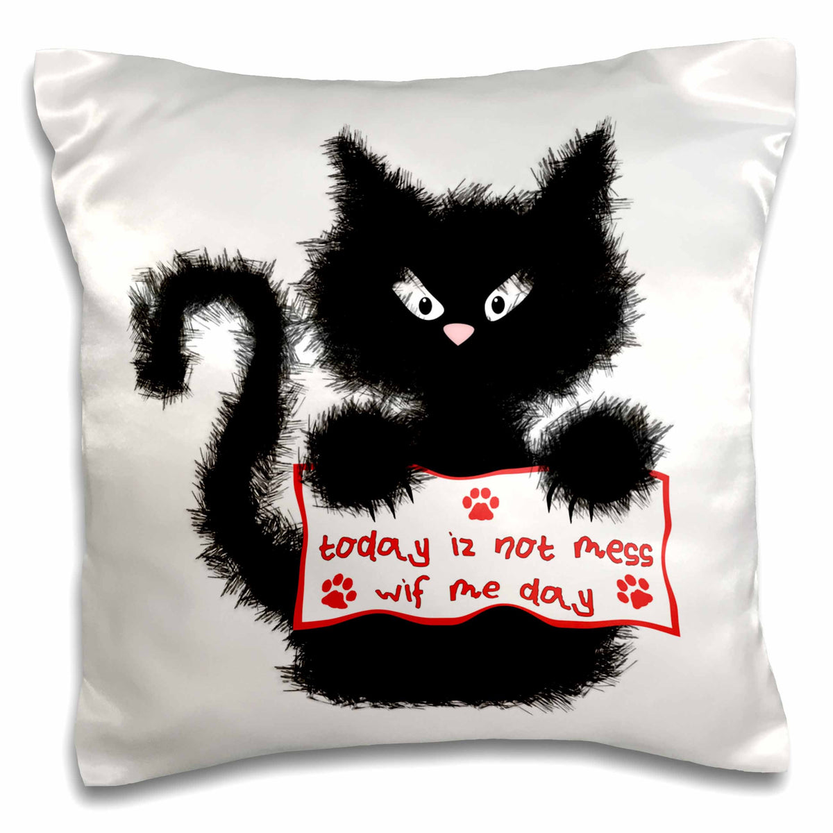 3dRose Charlyn Woodruff - CW Designs Humor Collection - Funny Black Fuzzy Cat Today is not Mess wif me Day - Pillow Cases (pc_155264)