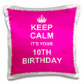 3dRose InspirationzStore Occasions - Keep Calm its your 10th Birthday - hot pink girly girls fun stay calm about turning double digits - Pillow Cases (pc_157648)