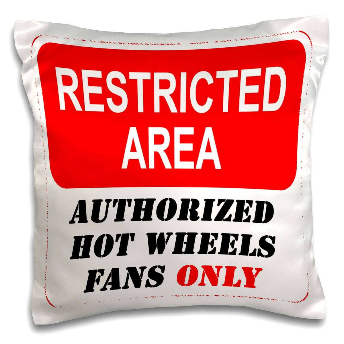 3dRose ToryAnne Collections Signs - Restricted Area Authorized Hot Wheels Fans Only sign - Pillow Cases (pc_163962)