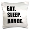3dRose InspirationzStore Eat Sleep series - Eat Sleep Dance - passionate about dancing - fun text dancer gifts - Pillow Cases (pc_180394)