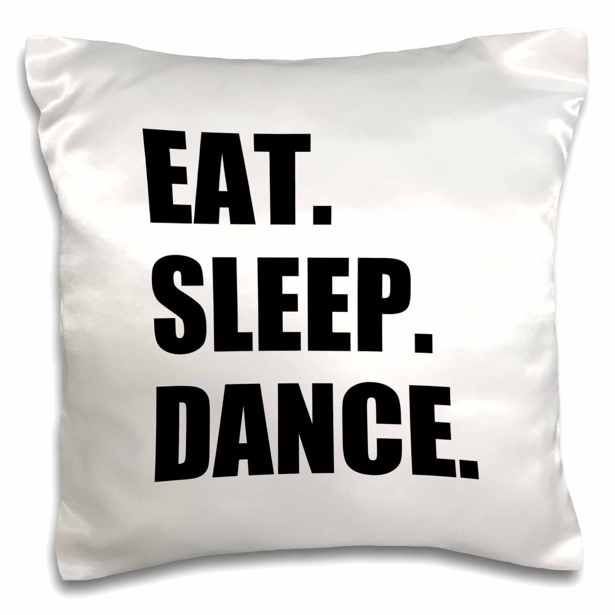 3dRose InspirationzStore Eat Sleep series - Eat Sleep Dance - passionate about dancing - fun text dancer gifts - Pillow Cases (pc_180394)