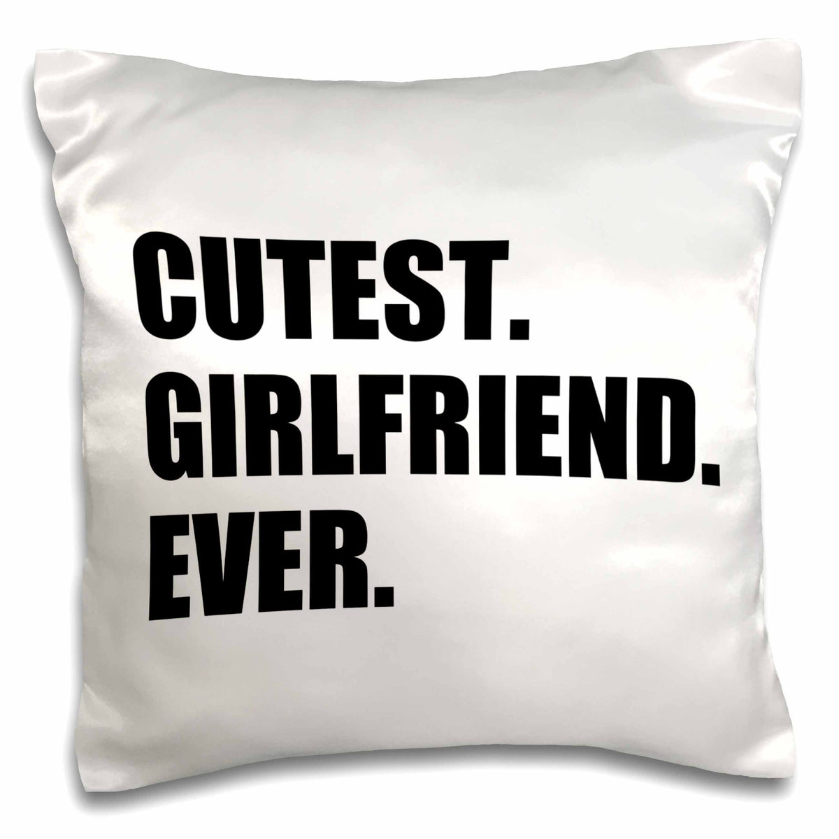 3dRose InspirationzStore Typography - Cutest Girlfriend Ever - funny romantic dating gift for cute GF - text - Pillow Cases (pc_185005)