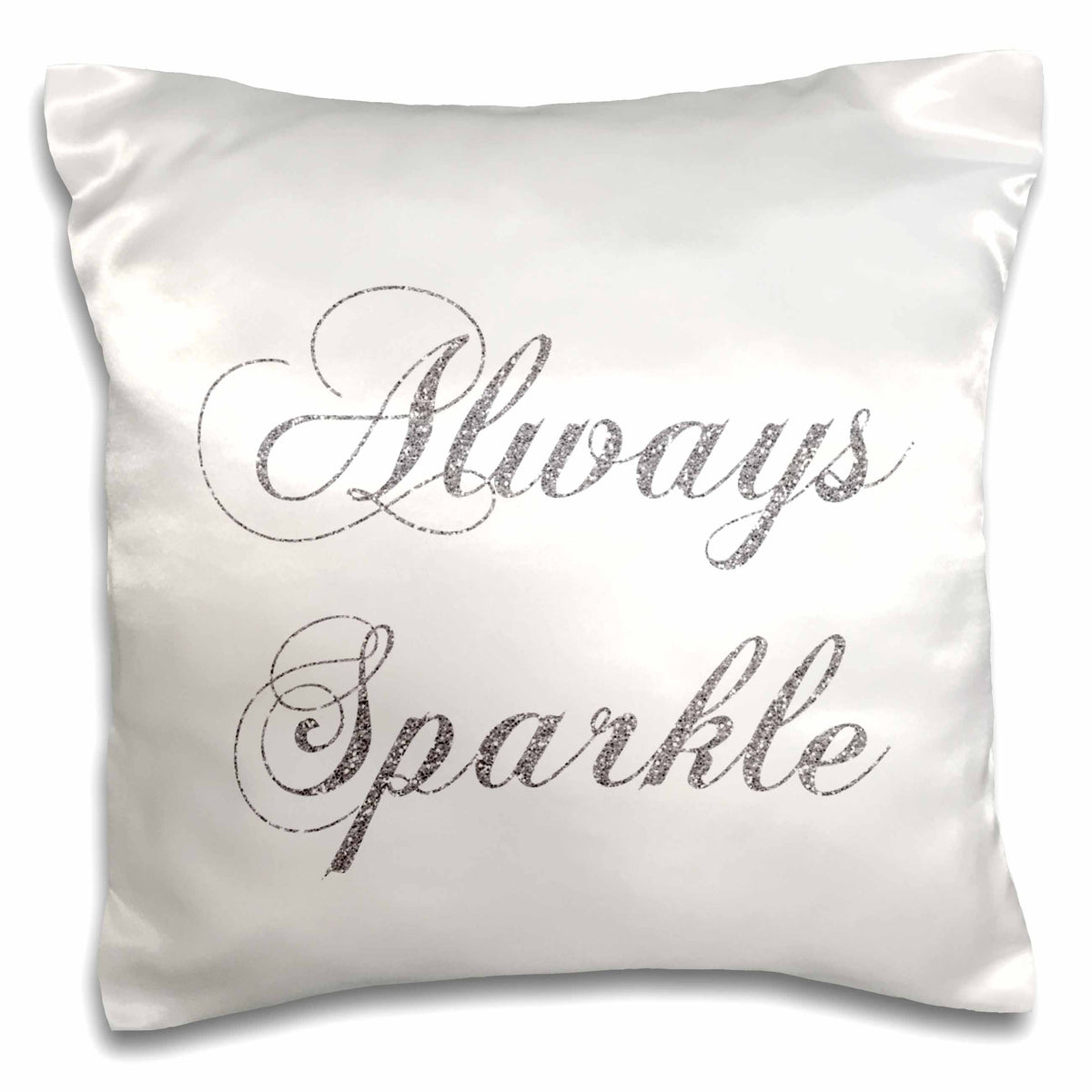 3dRose PS Inspirations - Silver image of Glitter Always Sparkle - Pillow Cases (pc_186760)