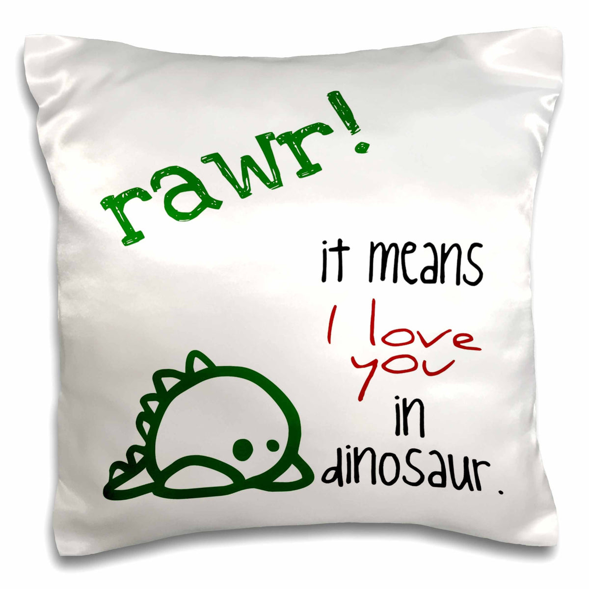 3dRose EvaDane - Funny Quotes - Rawr. It means I love you in dinosaur. - Pillow Cases (pc_193339)