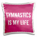 3dRose Jacoba sport quotes - gymnastics is my life pink white - Pillow Cases (pc_195360)