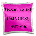 3dRose Xander funny quotes - Because Im The Princess Thats Why, Black Letters On Pink Back - Pillow Cases (pc_213437)