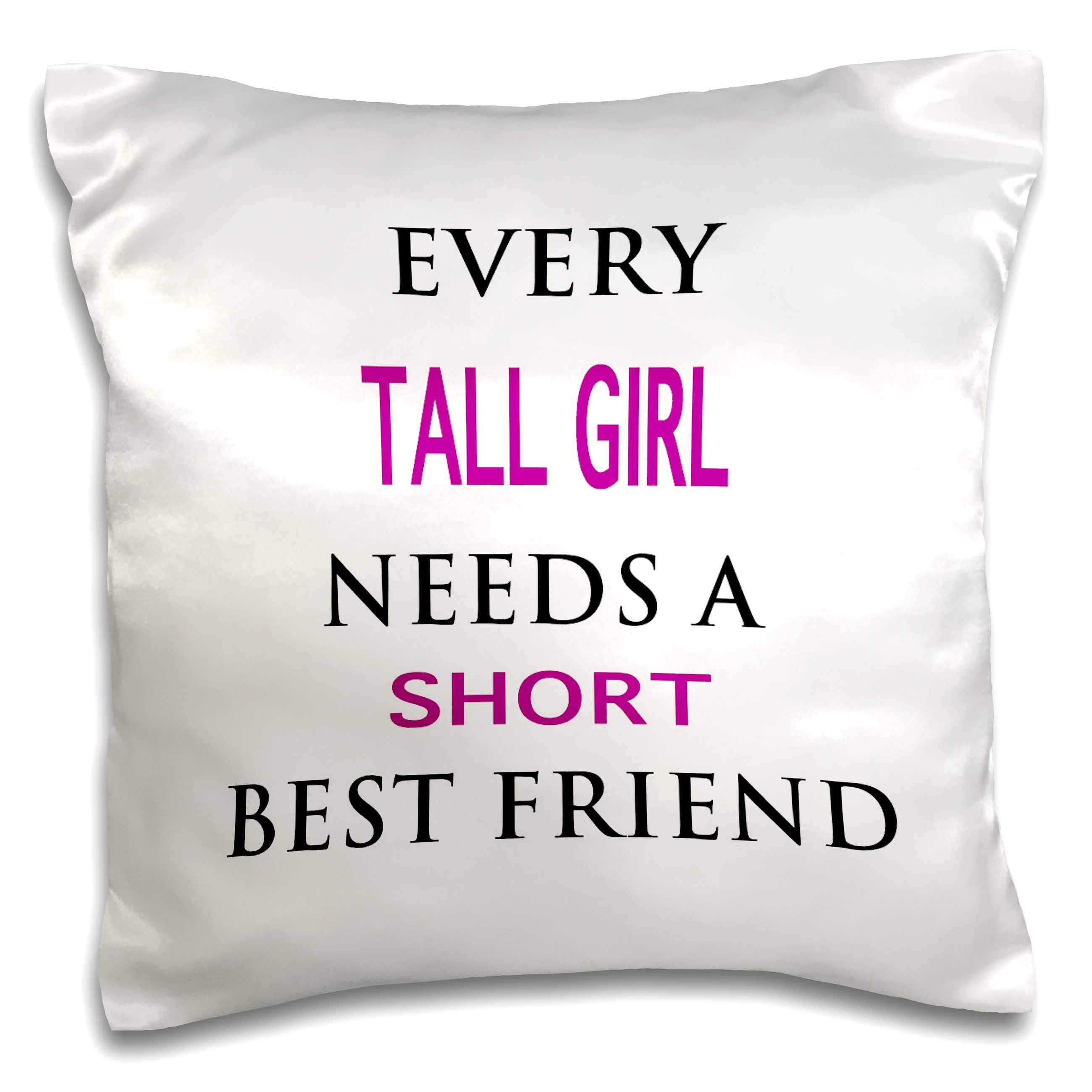 3dRose Tory Anne Collections Quotes - EVERY TALL GIRL NEEDS A SHORT BEST FRIEND - Pillow Cases (pc_221181)