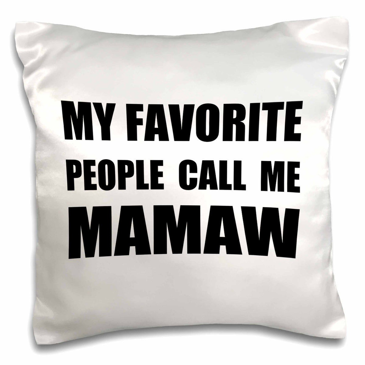 3dRose InspirationzStore Feel Good Compliments - My Favorite People Call Me Mamaw - fun black text design for grandma - Pillow Cases (pc_232526)