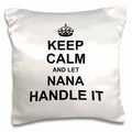 3dRose InspirationzStore Name Design - Keep Calm and let Nana Handle it - Fun Funny Grandma Grandmother Gift - Pillow Cases (pc_233088)
