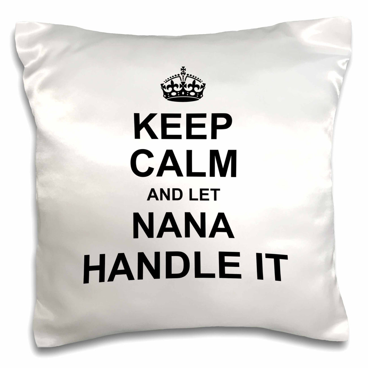 3dRose InspirationzStore Name Design - Keep Calm and let Nana Handle it - Fun Funny Grandma Grandmother Gift - Pillow Cases (pc_233088)