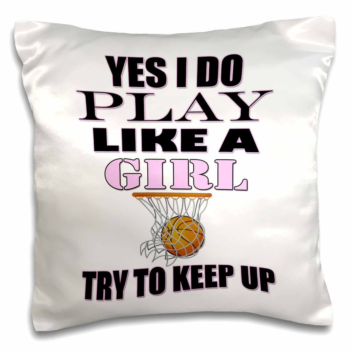 3dRose RinaPiro - Sport Quotes - Yes I do play like a girl. Try to keep up. Basketball. Game. Sport. - Pillow Cases (pc_253802)