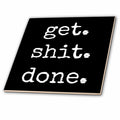 3dRose Xander inspirational quotes - Get Shit Done White Lettering On A Black Background - Tiles (ct_213309)