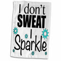 3dRose EvaDane - Funny Quotes - I dont sweat I sparkle, Turquoise - Towels (twl-171954)