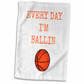 3dRose Every Day im Ballin, Basketball Picture, Orange Lettering - Towels (twl-172351)
