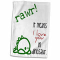 3dRose EvaDane - Funny Quotes - Rawr. It means I love you in dinosaur. - Towels (twl-193339)
