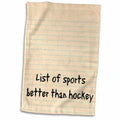 3dRose Jacoba sport quotes - List of sports better than hockey - Towels (twl-200783)