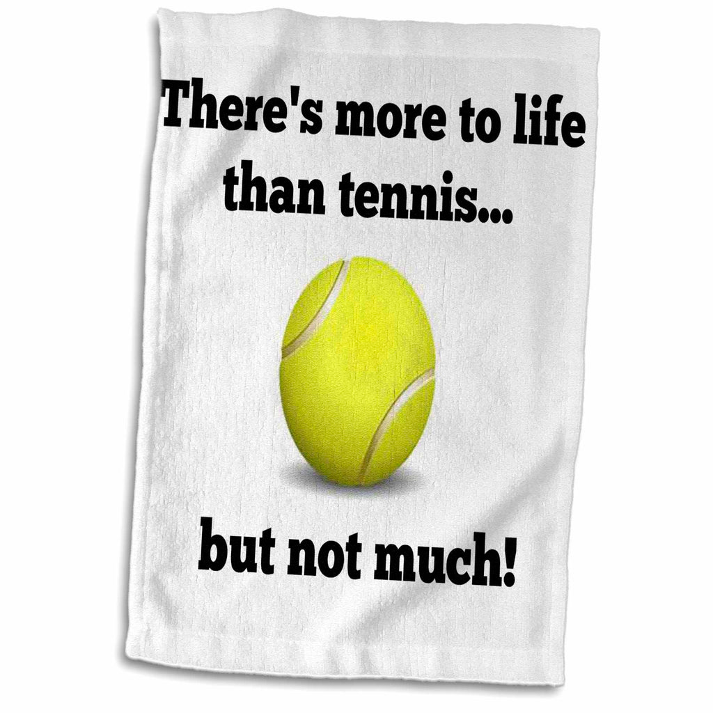 3dRose Xander sports quotes - Theres more to life than tennis but not much - Towels (twl-218529)