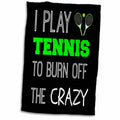3dRose I Play Tennis to Burn Off The Crazy on Black Background - Towels (twl-221883)