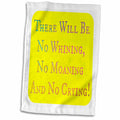 3dRose Image of There Will Be No Whining Moaning Or Crying - Towels (twl-311833)