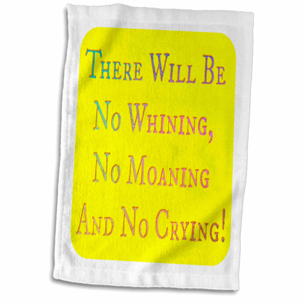 3dRose Image of There Will Be No Whining Moaning Or Crying - Towels (twl-311833)