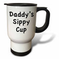 3dRose EvaDane - Funny Quotes - Daddy’s sippy cup - Travel Mugs (tm_149871)