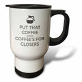3dRose EvaDane - Funny Quotes - Put that coffee down coffee’s for closers - Travel Mugs (tm_159549)