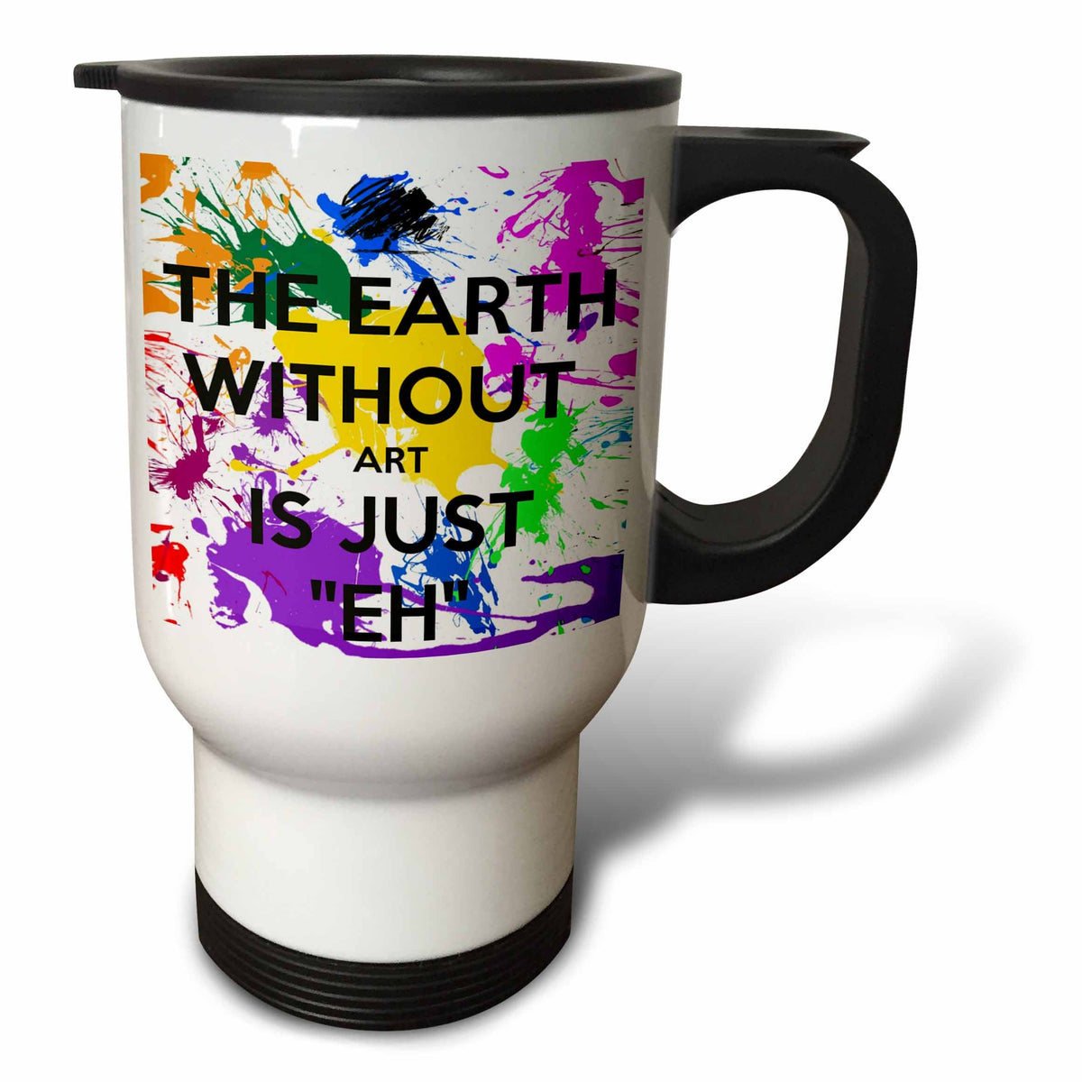 3dRose EvaDane - Funny Quotes - The earth without art is just eh - Travel Mugs (tm_159623)