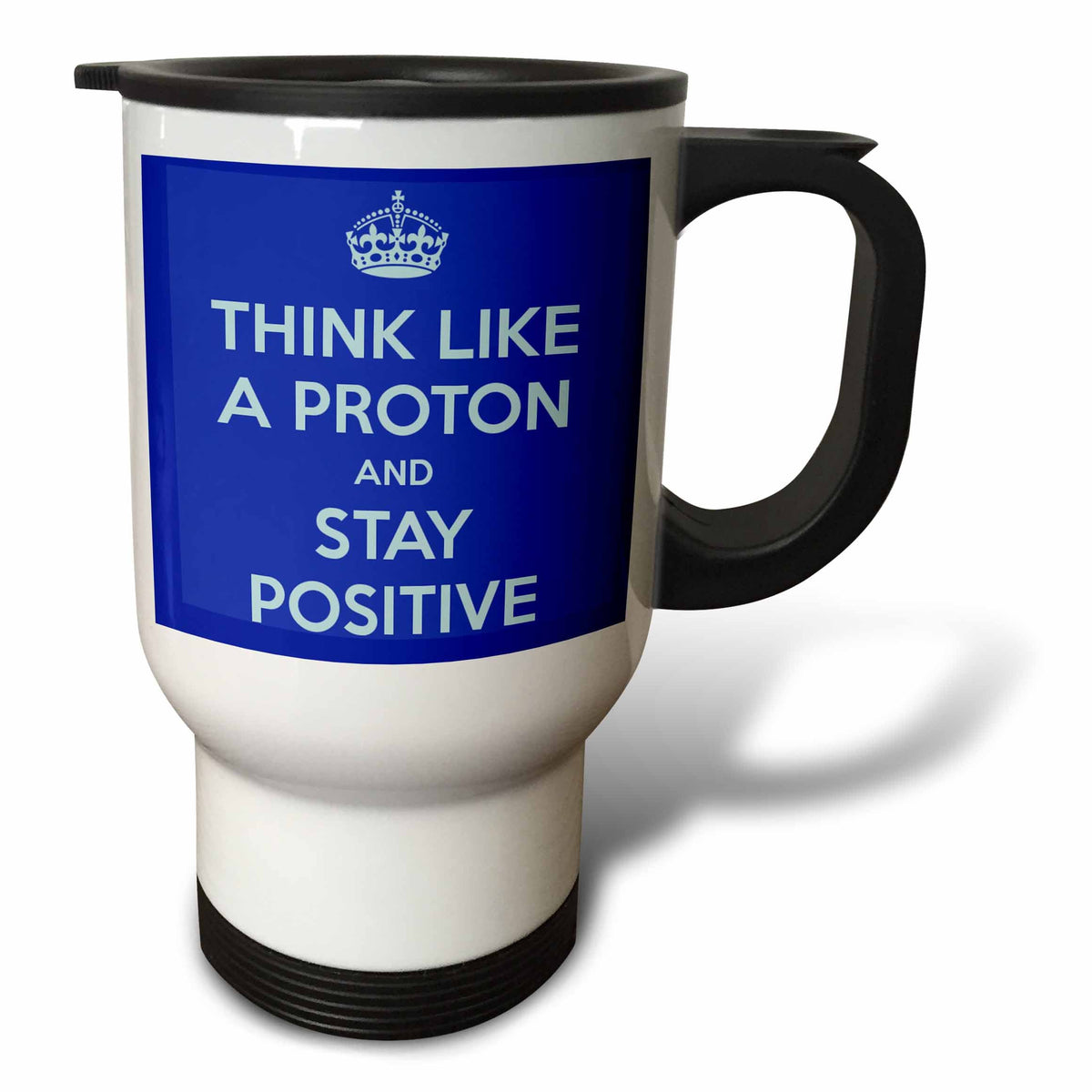 3dRose EvaDane - Funny Quotes - Think like a proton and stay positive, Blue - Travel Mugs (tm_173353)