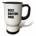 3dRose InspirationzStore Typography - Best Doctor Ever - fun job pride gift for GPs, specialist Drs and PhDs - Travel Mugs (tm_179775)