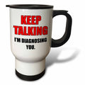 3dRose EvaDane - Funny Quotes - Keep talking Im diagnosing you. Red and black. - Travel Mugs (tm_186232)
