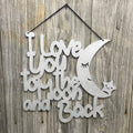 I Love You to the Moon and Back Sign